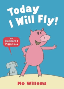 Elephant and Piggie  Today I Will Fly! - Mo Willems (Paperback) 03-05-2012 
