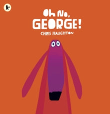 Oh No, George! - Chris Haughton; Chris Haughton (Paperback) 07-03-2013 Winner of Junior Design Award 2013 (UK).