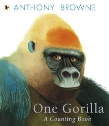 One Gorilla: A Counting Book - Anthony Browne (Paperback) 03-10-2013 Winner of Parents' Choice Award 2013 (United States).