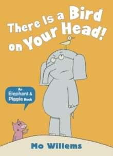 Elephant and Piggie  There Is a Bird on Your Head! - Mo Willems (Paperback) 03-01-2013 