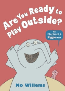 Elephant and Piggie  Are You Ready to Play Outside? - Mo Willems (Paperback) 05-09-2013 