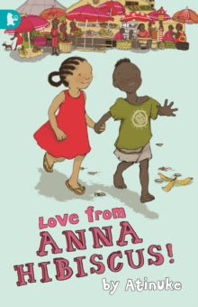 Walker Racing Reads  Love from Anna Hibiscus - Atinuke; Lauren Tobia (Paperback) 02-04-2015 