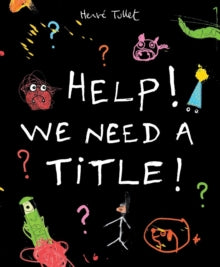 Help! We Need a Title! - Herve Tullet; Herve Tullet (Paperback) 07-08-2014 