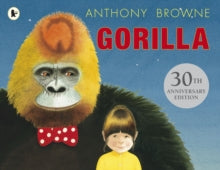 Gorilla - Anthony Browne; Anthony Browne (Paperback) 03-10-2013 Winner of Boston Globe-Horn Book Award Honor Book, Picture Book 1988 (United States) and Kate Greenaway Medal (CILIP) 1983 (UK) and Kurt Maschler Award 1983 (UK).