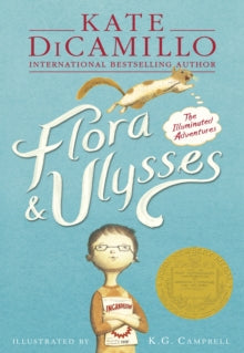 Flora & Ulysses: The Illuminated Adventures - Kate DiCamillo; K. G. Campbell (Paperback) 01-05-2014 Commended for Guardian Children's Fiction Prize 2014.