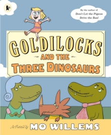 Goldilocks and the Three Dinosaurs - Mo Willems (Paperback) 03-07-2014 