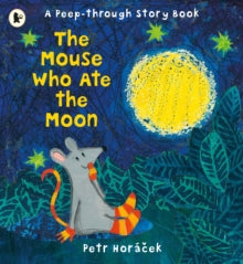 The Mouse Who Ate the Moon - Petr Horacek; Petr Horacek (Paperback) 04-06-2015 