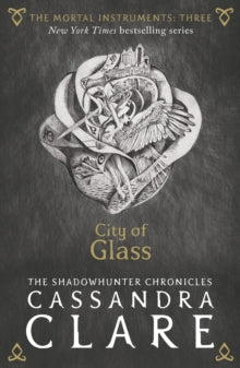 The Mortal Instruments  The Mortal Instruments 3: City of Glass - Cassandra Clare (Paperback) 02-07-2015 