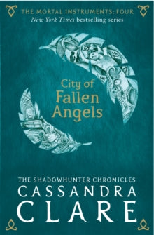 The Mortal Instruments  The Mortal Instruments 4: City of Fallen Angels - Cassandra Clare (Paperback) 02-07-2015 