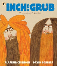 Inch and Grub: A Story About Cavemen - Alastair Chisholm; David Roberts (Paperback) 16-09-2021 