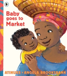 Baby Goes to Market - Atinuke; Angela Brooksbank (Paperback) 05-07-2018 