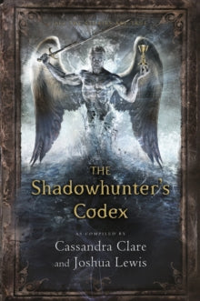 The Infernal Devices  The Shadowhunter's Codex - Cassandra Clare; Joshua Lewis (Paperback) 01-10-2015 