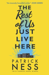 The Rest of Us Just Live Here - Patrick Ness (Paperback) 05-05-2016 Short-listed for Carnegie Medal 2016 and "The Bookseller" YA Book Prize 2016.