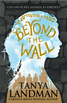 Beyond the Wall - Tanya Landman; Mr Tom Sanderson (Paperback) 06-04-2017 