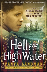 Hell and High Water - Tanya Landman (Paperback) 05-05-2016 Short-listed for Guardian Children's Fiction Prize 2016.