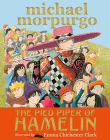 The Pied Piper of Hamelin - Sir Michael Morpurgo; Emma Chichester Clark (Paperback) 04-08-2016 