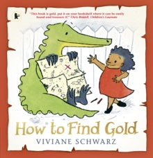 How to Find Gold - Silvia Viviane Schwarz; Viviane Schwarz; Silvia Viviane Schwarz; Viviane Schwarz (Paperback) 05-01-2017 