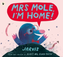 Mrs Mole, I'm Home! - Jarvis; Jarvis (Paperback) 06-04-2017 
