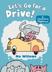 Elephant and Piggie  Let's Go for a Drive! - Mo Willems (Paperback) 06-10-2016 