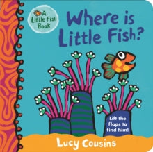Little Fish  Where Is Little Fish? - Lucy Cousins; Lucy Cousins (Board book) 05-04-2018 