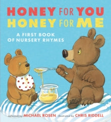 Honey for You, Honey for Me: A First Book of Nursery Rhymes - Michael Rosen; Chris Riddell (Hardback) 03-09-2020 