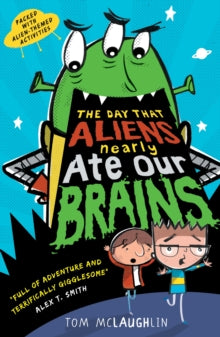 The Day that...  The Day That Aliens (Nearly) Ate Our Brains - Tom McLaughlin (Paperback) 04-01-2018 
