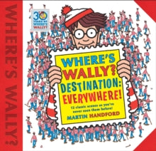 Where's Wally?  Where's Wally? Destination: Everywhere!: 12 classic scenes as you've never seen them before! - Martin Handford; Martin Handford (Hardback) 05-10-2017 