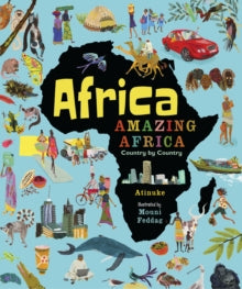 Africa, Amazing Africa: Country by Country - Atinuke; Mouni Feddag (Hardback) 03-10-2019 Winner of SLA Information Book Award 2020 (UK).