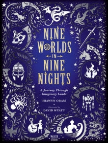 Walker Studio  Nine Worlds in Nine Nights: A Journey Through Imaginary Lands - Hiawyn Oram; David Wyatt (Hardback) 03-10-2019 