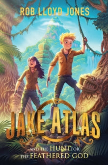 Jake Atlas  Jake Atlas and the Hunt for the Feathered God - Rob Lloyd Jones (Paperback) 01-03-2018 