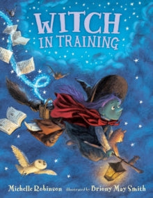Witch in Training - Michelle Robinson; Briony May Smith (Hardback) 16-09-2021 