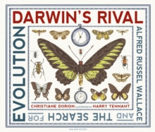 Walker Studio  Darwin's Rival: Alfred Russel Wallace and the Search for Evolution - Christiane Dorion; Harry Tennant (Hardback) 06-02-2020 