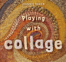 Playing with Collage - Jeannie Baker; Jeannie Baker (Hardback) 04-07-2019 