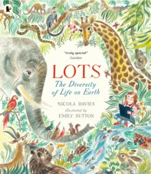 Lots: The Diversity of Life on Earth - Nicola Davies; Emily Sutton (Paperback) 01-02-2018 Winner of Indie Book Awards 2018 (UK) and Margaret Mallett Picture Book Award 2018 (UK).
