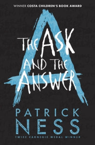 Chaos Walking  The Ask and the Answer - Patrick Ness (Paperback) 01-02-2018 Winner of Costa Book Award 2009 (UK).