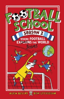 Football School Season 2: Where Football Explains the World - Alex Bellos; Ben Lyttleton; Spike Gerrell (Paperback) 03-05-2018 