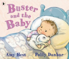 Buster and the Baby - Amy Hest; Polly Dunbar (Paperback) 02-08-2018 Winner of Charlotte Zolotow Award Honor Book 2018 (United States).