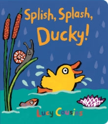 Splish, Splash, Ducky! - Lucy Cousins; Lucy Cousins (Board book) 07-02-2019 
