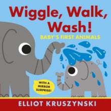 Wiggle, Walk, Wash! Baby's First Animals - Elliot Kruszynski; Elliot Kruszynski (Board book) 02-09-2021 