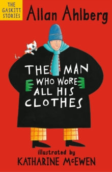 The Gaskitts  The Man Who Wore All His Clothes - Allan Ahlberg; Katharine McEwen (Paperback) 01-03-2018 