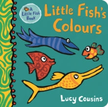 Little Fish  Little Fish's Colours - Lucy Cousins; Lucy Cousins (Board book) 05-09-2019 
