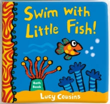 Little Fish  Swim with Little Fish!: Bath Book - Lucy Cousins; Lucy Cousins (Bath book) 04-04-2019 