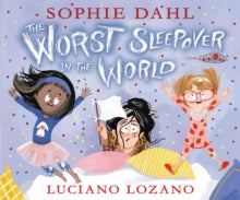The Worst Sleepover in the World - Sophie Dahl; Luciano Lozano (Hardback) 11-11-2021 
