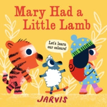 Mary Had a Little Lamb: A Colours Book - Jarvis; Jarvis (Board book) 01-08-2019 