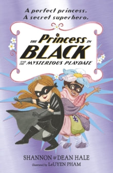 Princess in Black  The Princess in Black and the Mysterious Playdate - Shannon Hale; Dean Hale; LeUyen Pham (Paperback) 07-03-2019 