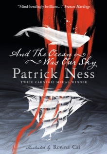 And the Ocean Was Our Sky - Patrick Ness; Rovina Cai (Paperback) 05-09-2019 