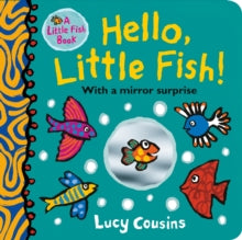Hello, Little Fish! A mirror book - Lucy Cousins; Lucy Cousins (Board book) 21-10-2021 