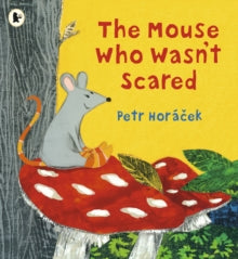 The Mouse Who Wasn't Scared - Petr Horacek; Petr Horacek (Paperback) 04-04-2019 