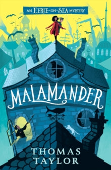 An Eerie-on-Sea Mystery  Malamander - Thomas Taylor; George Ermos (Paperback) 02-05-2019 Winner of The Awesome Book Award 2021 (UK) and The Weald Book Award 2020 (UK).
