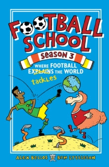 Football School Season 3: Where Football Explains the World - Alex Bellos; Ben Lyttleton; Spike Gerrell (Paperback) 07-03-2019 